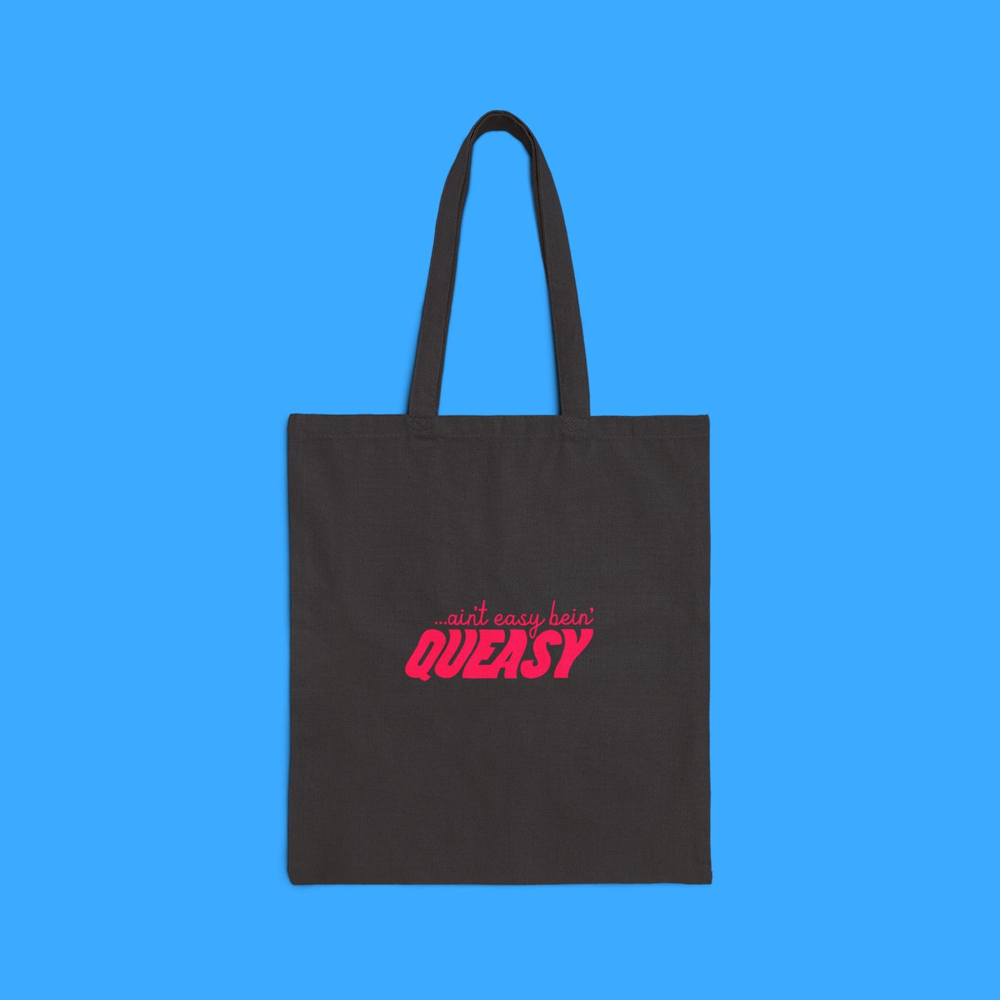 “Ain’t Easy Being Queasy” Cotton Canvas Tote Bag