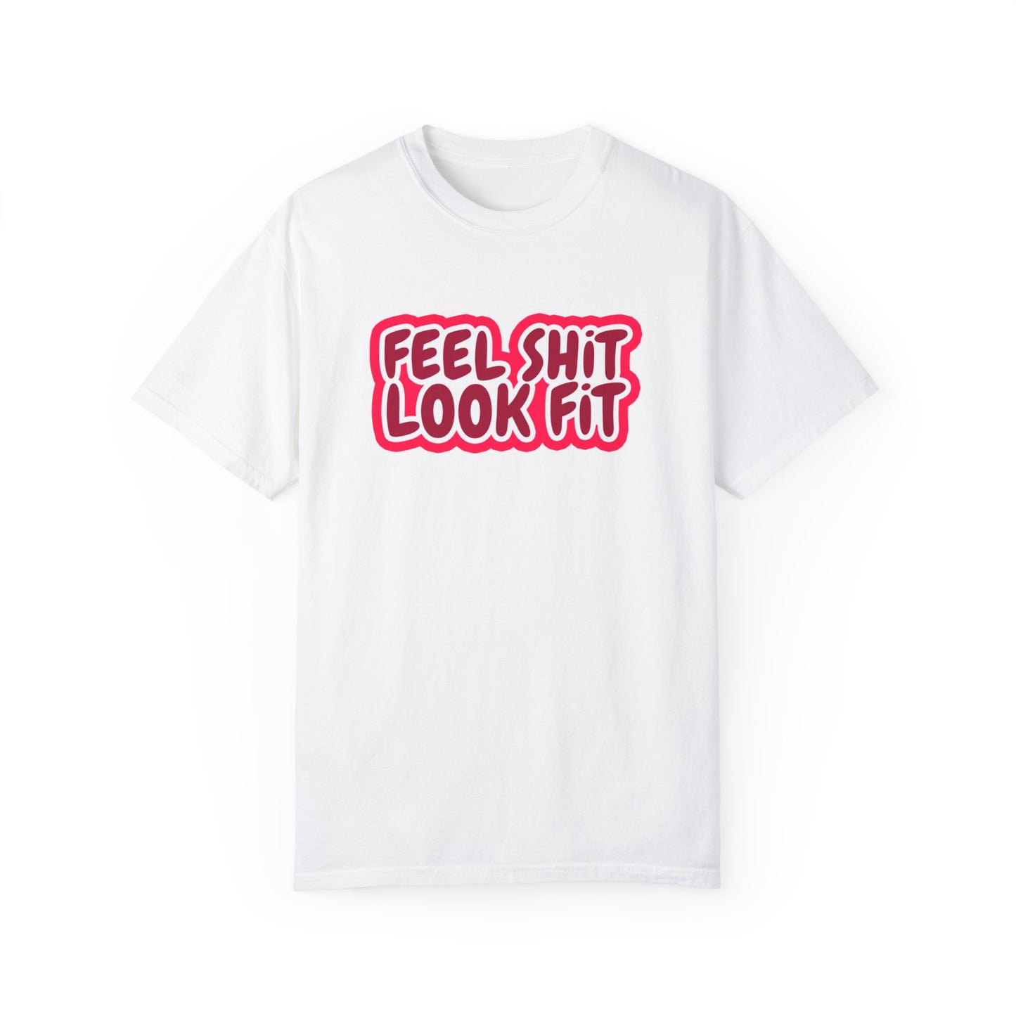 Fell Sh!t Look Fit T-shirt