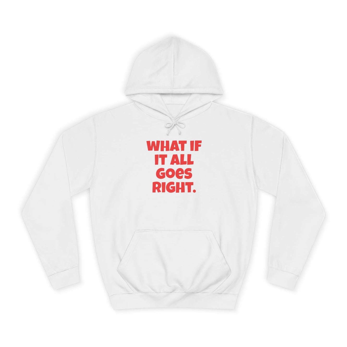 Hoodie — "What If It All Goes Right" Motivational hoodie