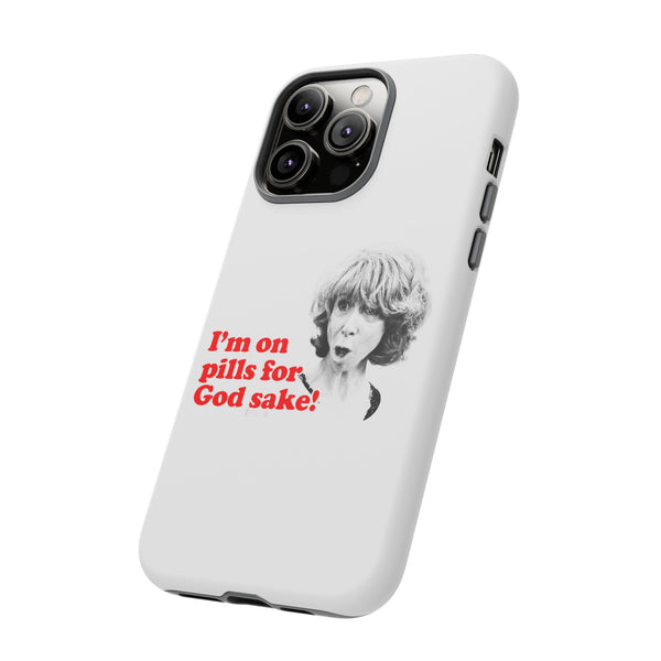 I am On Pills For God Sake Tough Cases