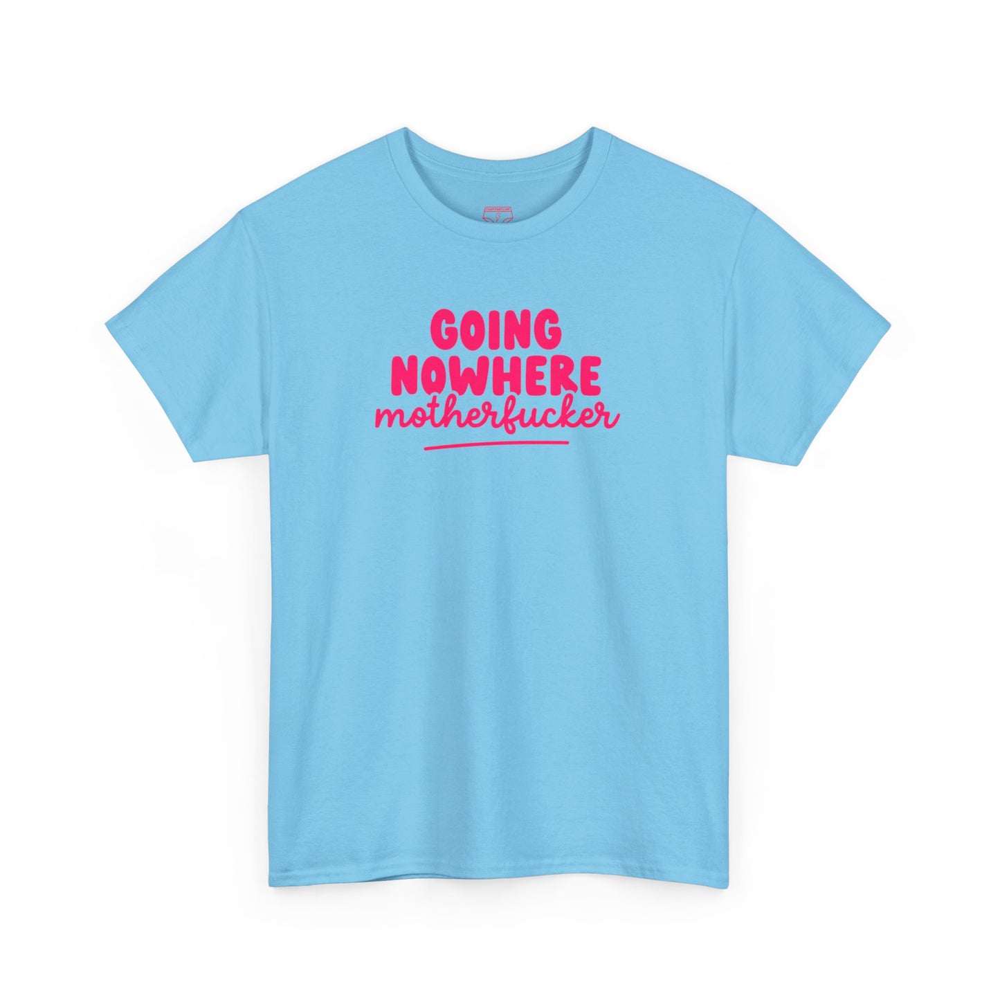 Graphic Tee - Going Nowhere Motherfucker T-Shirt