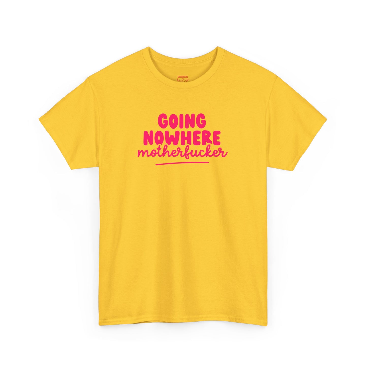 Graphic Tee - Going Nowhere Motherfucker T-Shirt