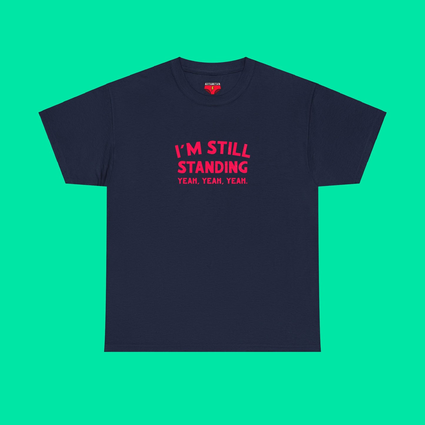 I'm Still Standing Tee - Unisex Heavy Cotton