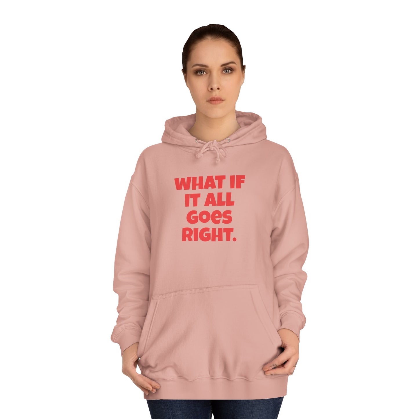 Hoodie — "What If It All Goes Right" Motivational hoodie
