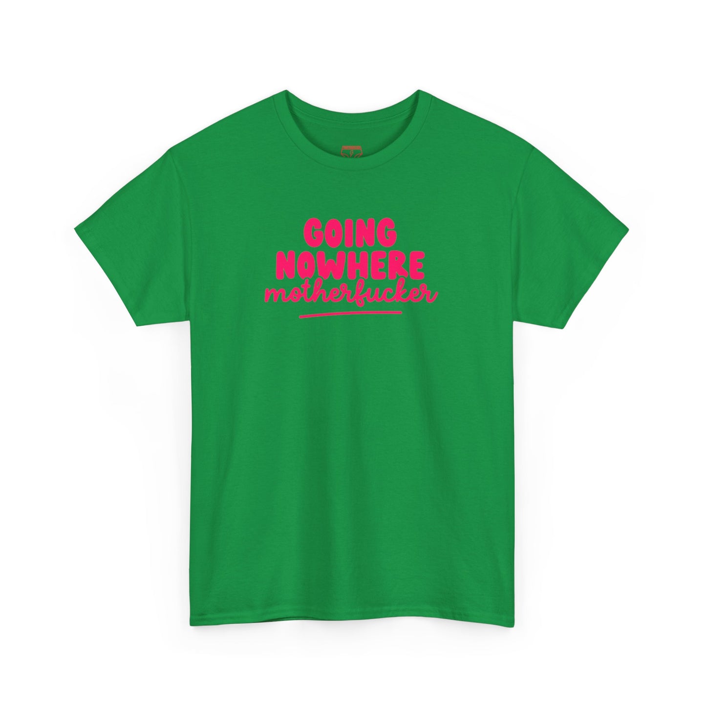 Graphic Tee - Going Nowhere Motherfucker T-Shirt