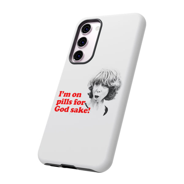 I am On Pills For God Sake Tough Cases
