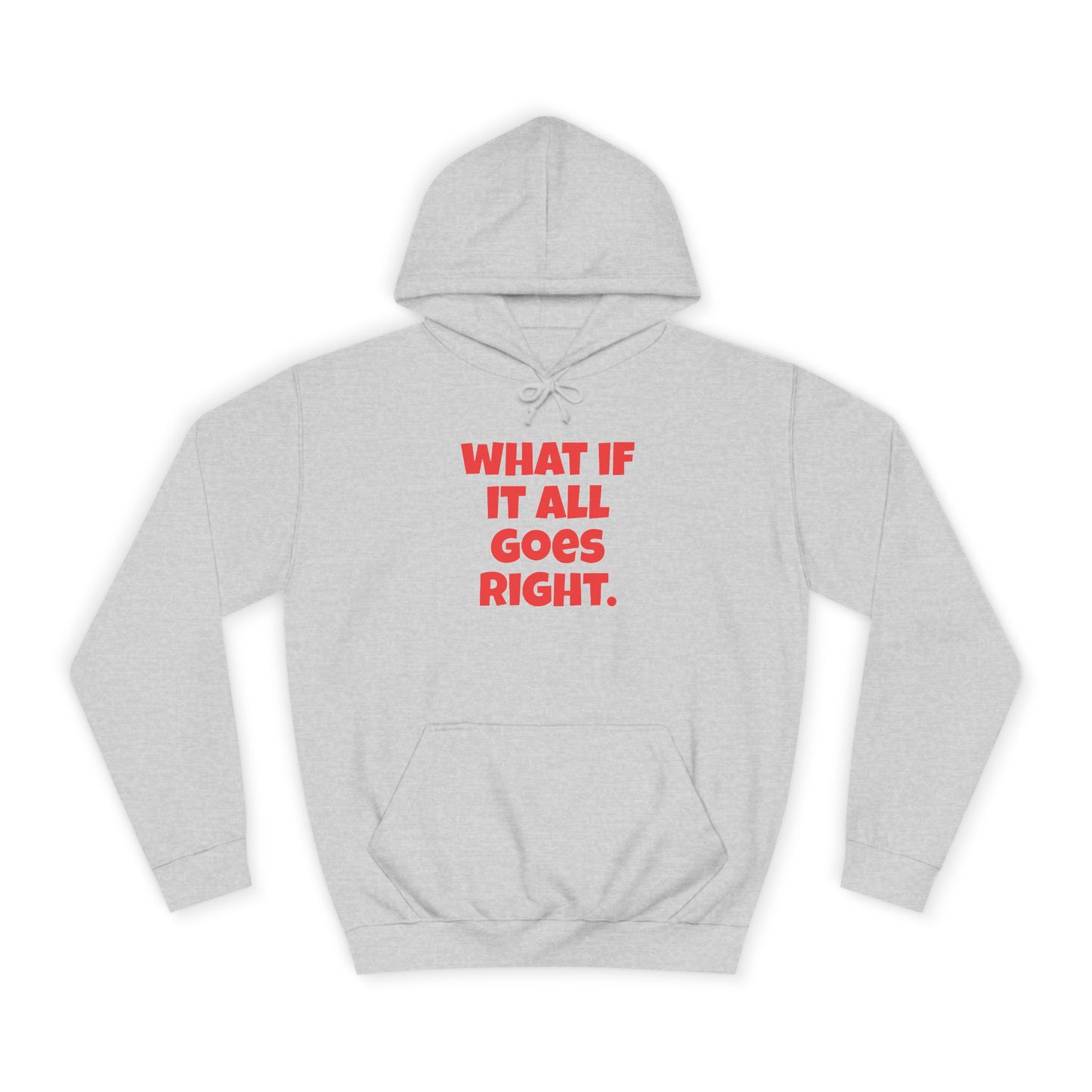 Hoodie — "What If It All Goes Right" Motivational hoodie