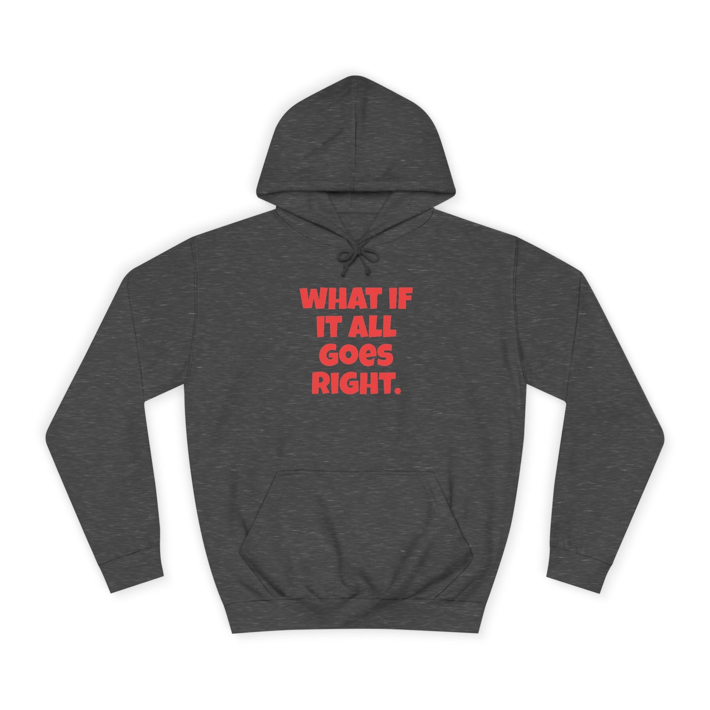 Hoodie — "What If It All Goes Right" Motivational hoodie
