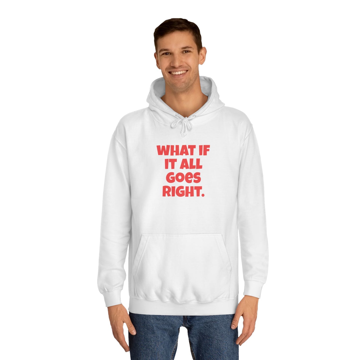 Hoodie — "What If It All Goes Right" Motivational hoodie