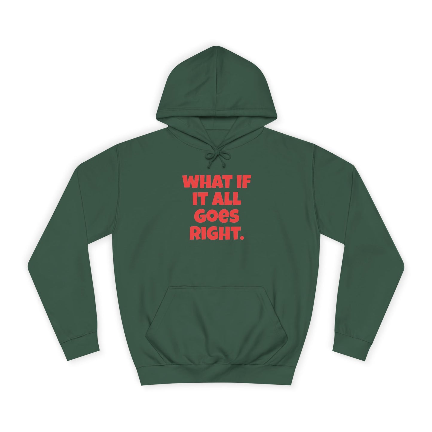 Hoodie — "What If It All Goes Right" Motivational hoodie