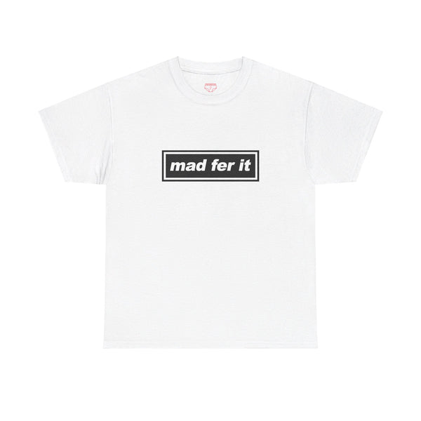 Mad Fer It t-shirt, Oasis