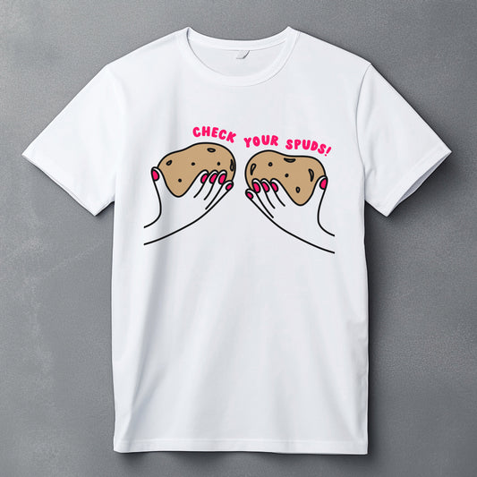 Check Your Spuds! T-Shirt