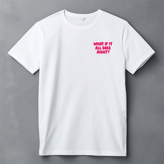 What If It All Goes Right? | Soft Manifestation Tee for Hopeful Souls