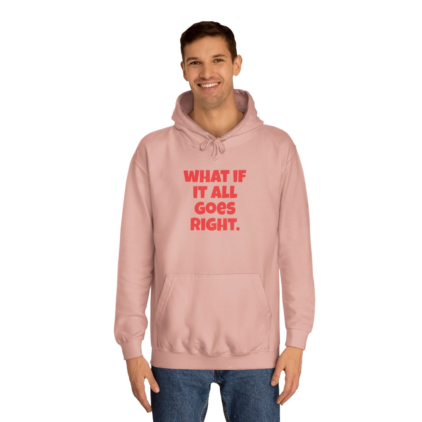 Hoodie — "What If It All Goes Right" Motivational hoodie
