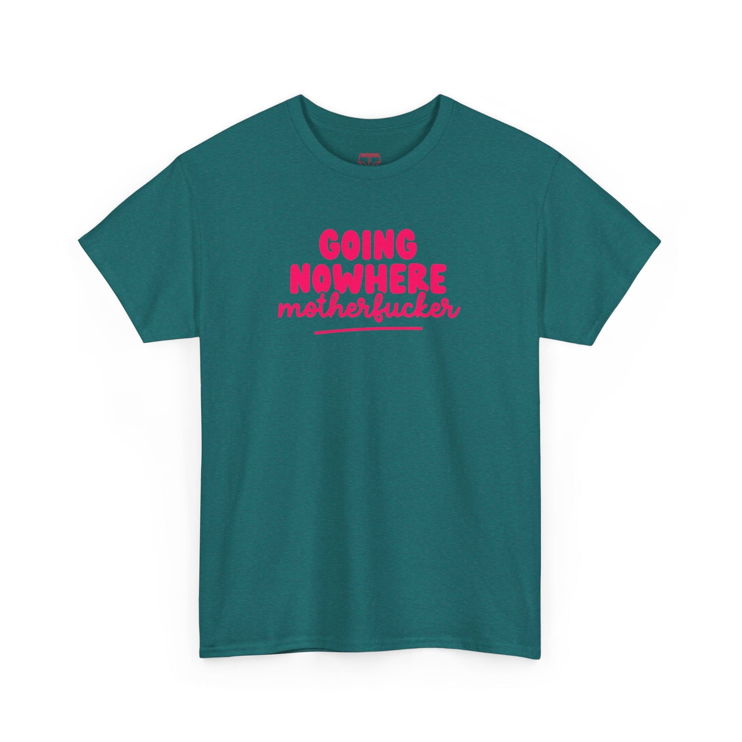 Graphic Tee - Going Nowhere Motherfucker T-Shirt