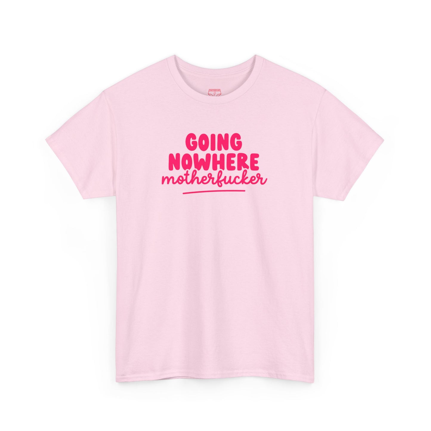 Graphic Tee - Going Nowhere Motherfucker T-Shirt