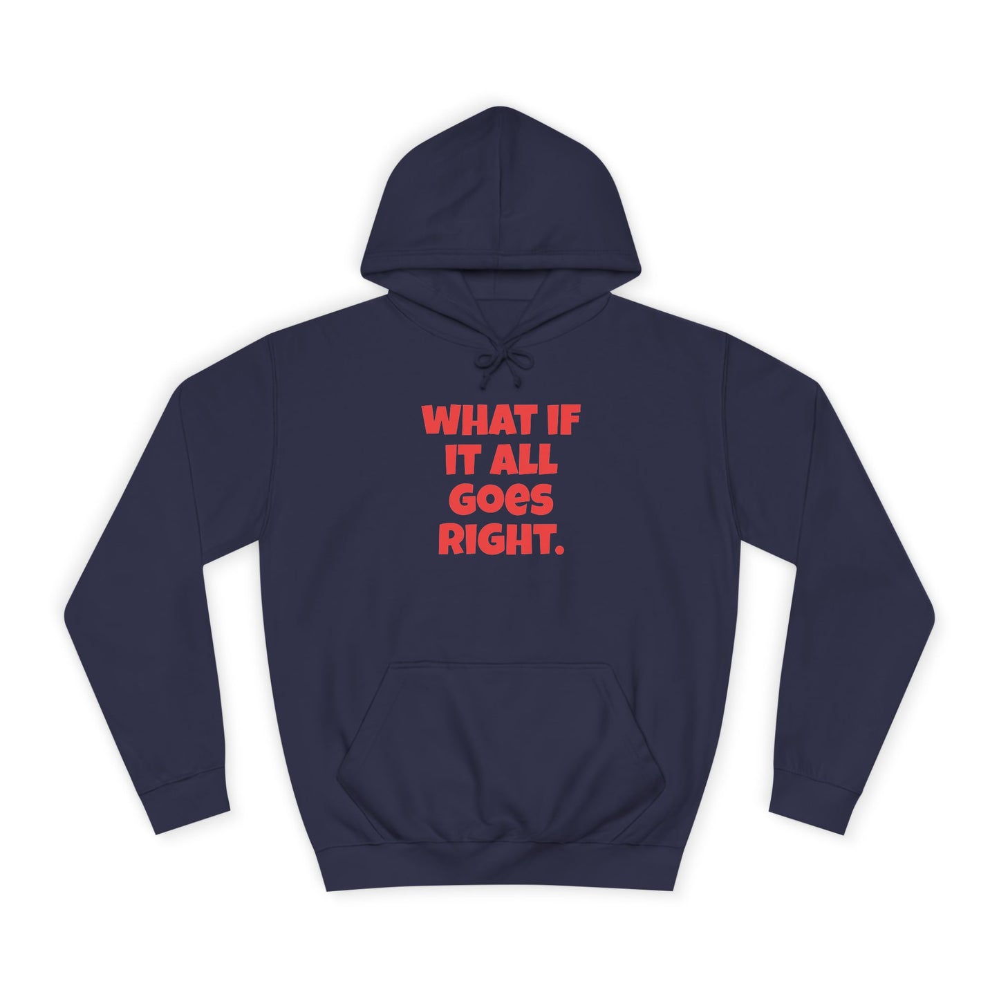 Hoodie — "What If It All Goes Right" Motivational hoodie