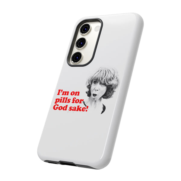 I am On Pills For God Sake Tough Cases