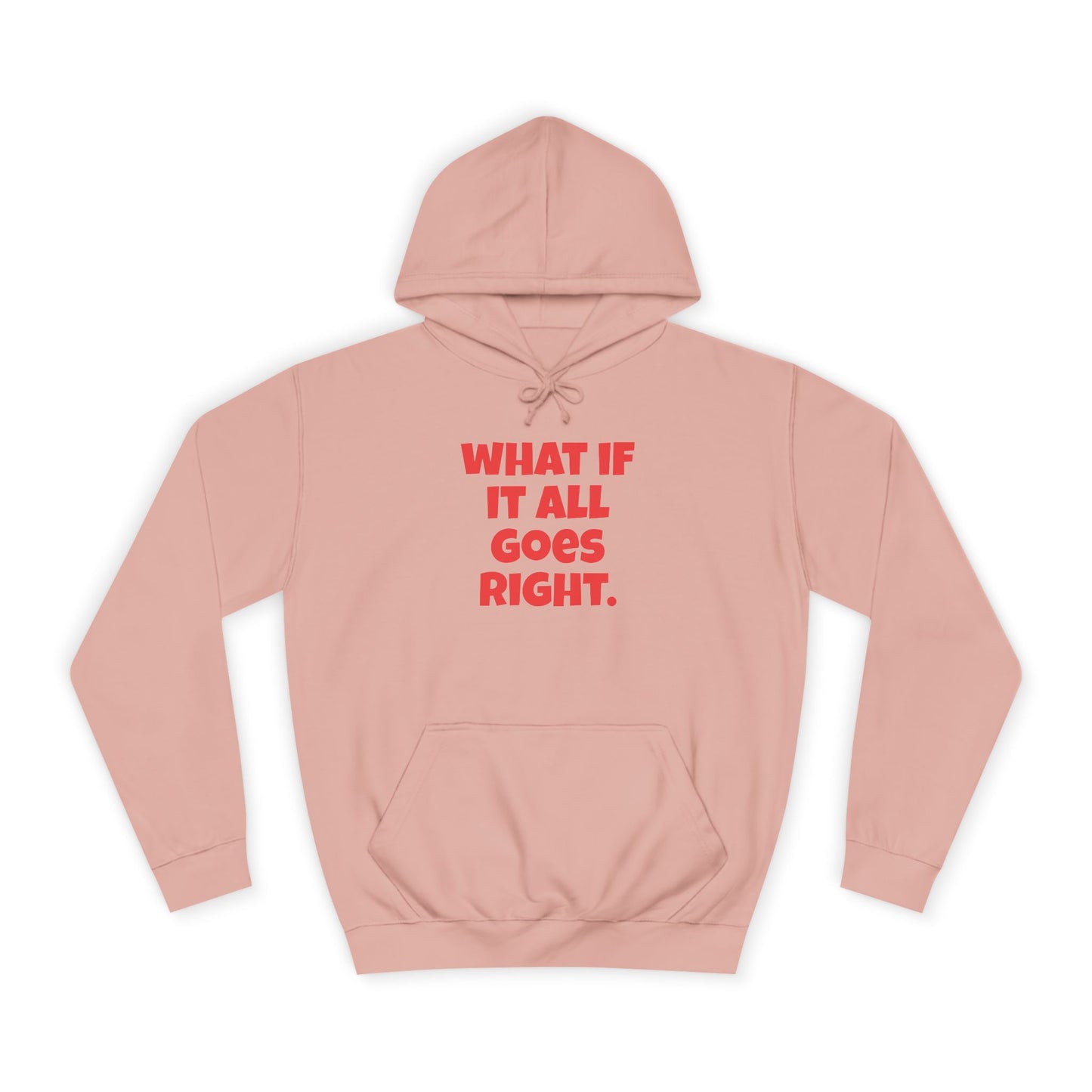 Hoodie — "What If It All Goes Right" Motivational hoodie