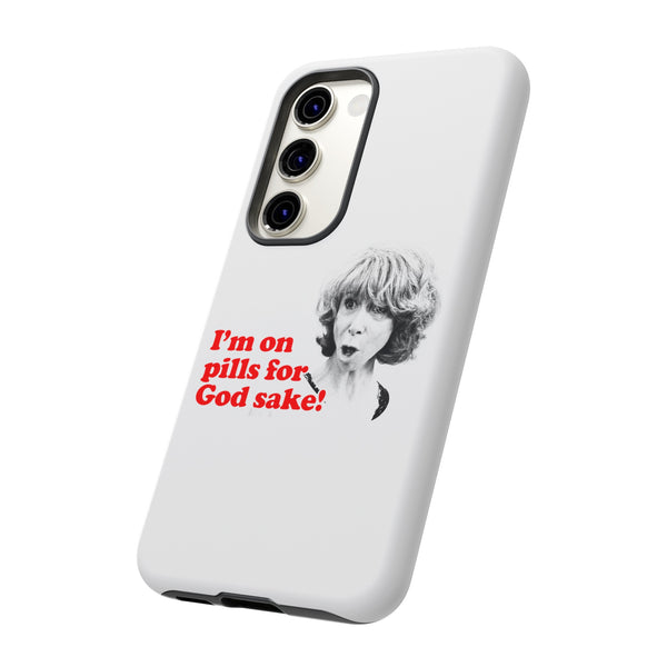 I am On Pills For God Sake Tough Cases