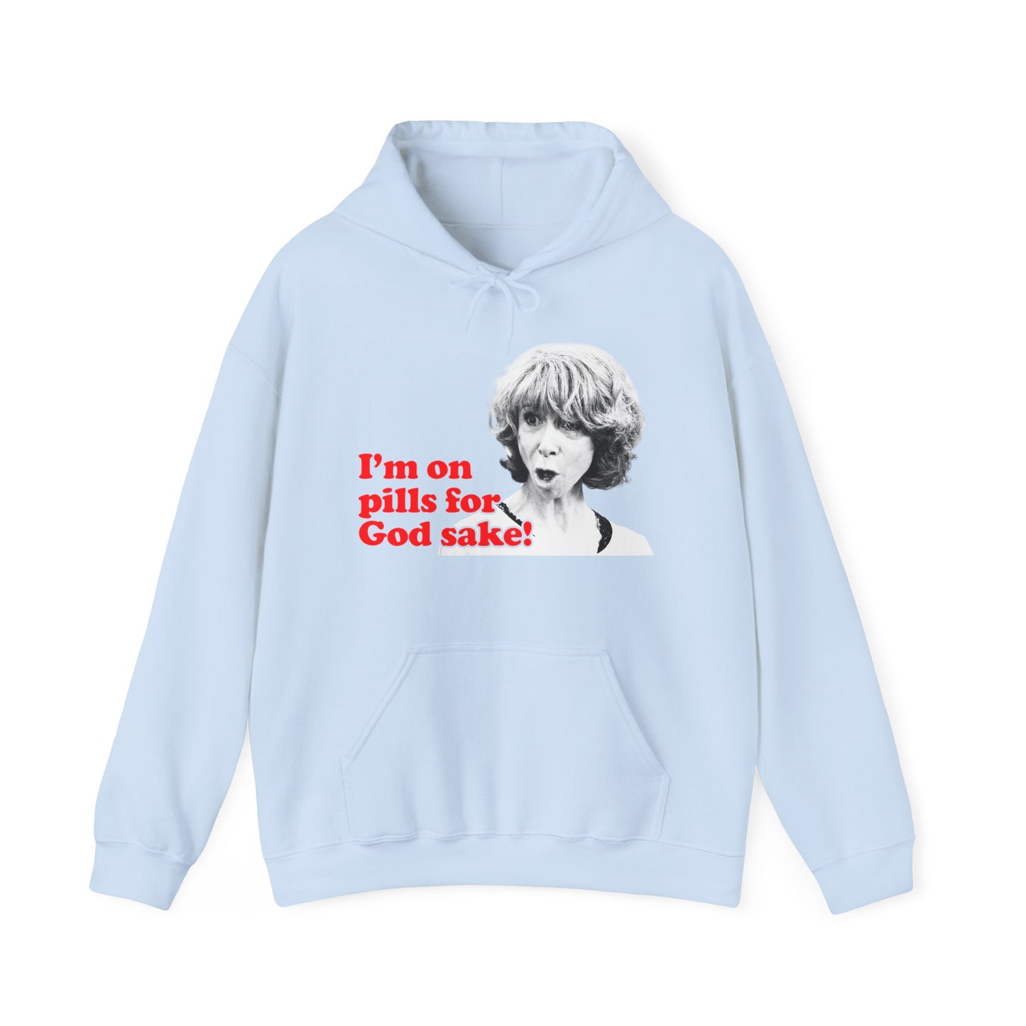 I am On Pills For God Sake Hoodie