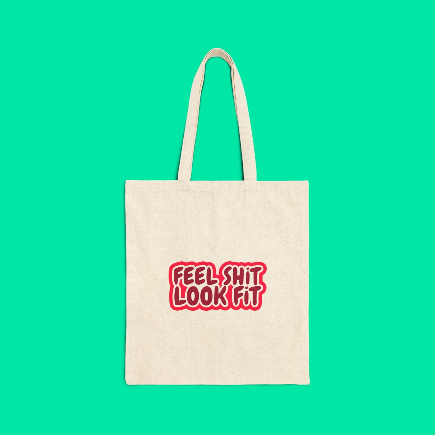 Feel Sh!t Look Fit Cotton Canvas Tote Bag