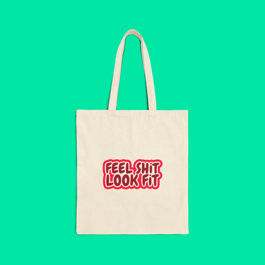 Feel Sh!t Look Fit Cotton Canvas Tote Bag