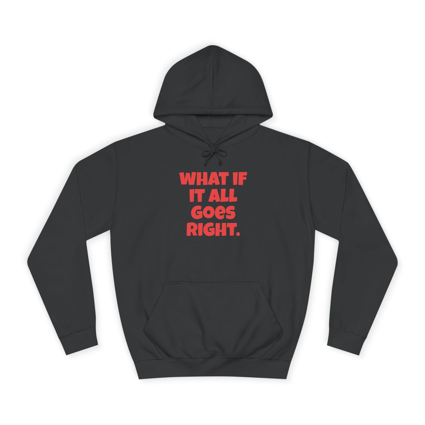 Hoodie — "What If It All Goes Right" Motivational hoodie