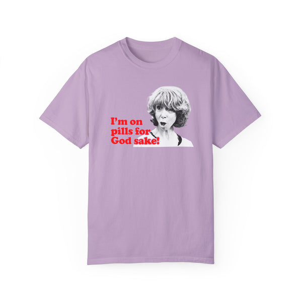 I am On Pills For God Sake T-shirt