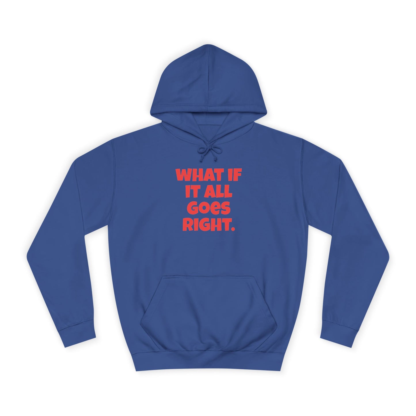 Hoodie — "What If It All Goes Right" Motivational hoodie