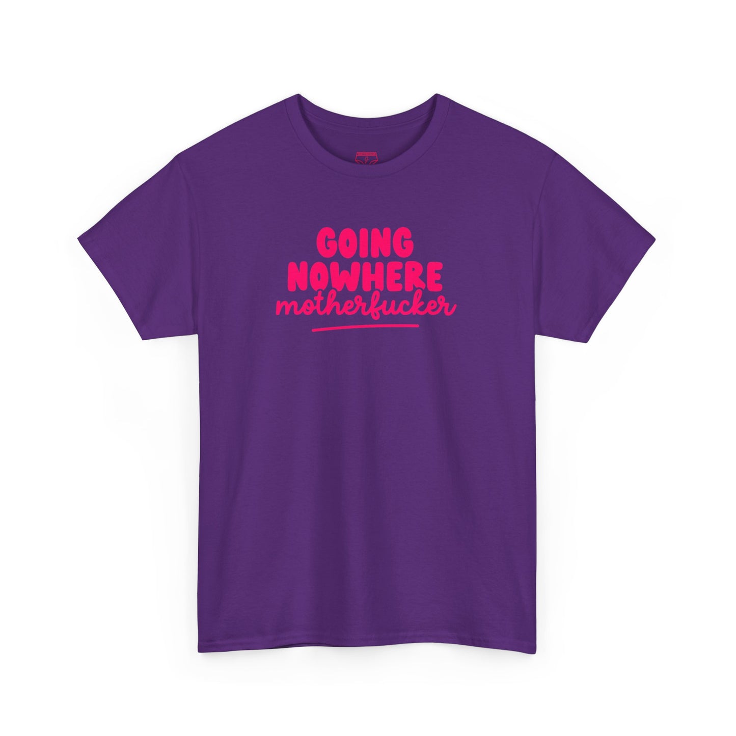 Graphic Tee - Going Nowhere Motherfucker T-Shirt