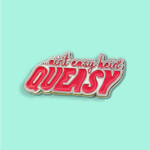 Ain'T Easy Being Queasy Enamel Pin