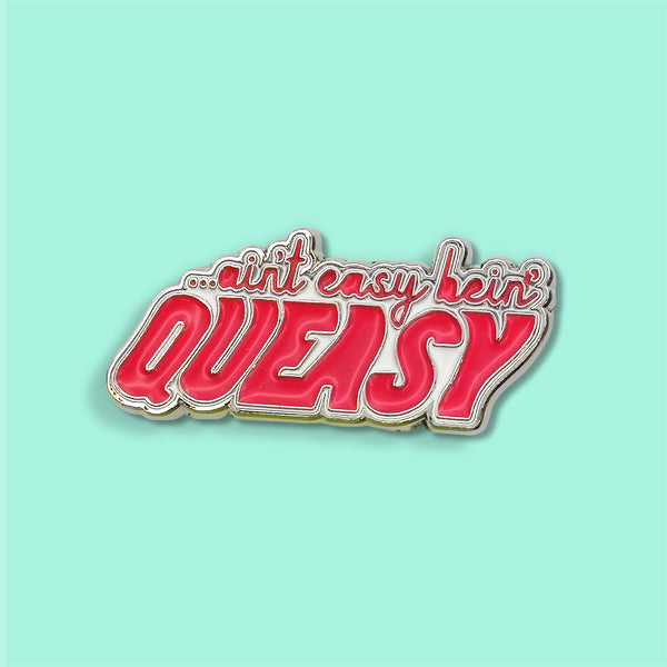 Ain'T Easy Being Queasy Enamel Pin