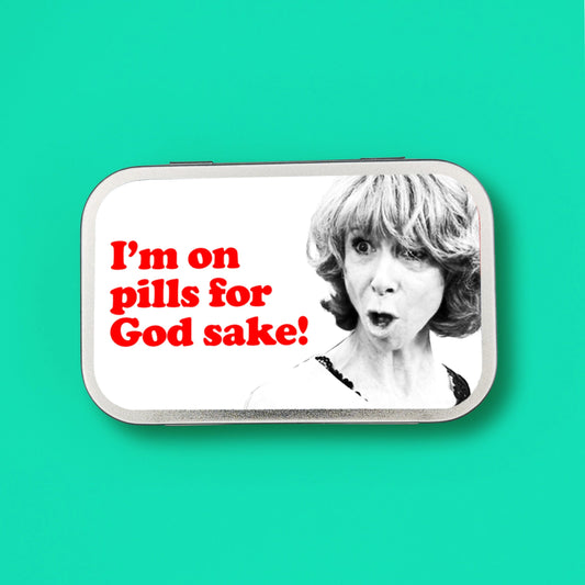 "I'M On Pills For God Sake" Gail Platt Pill Tin
