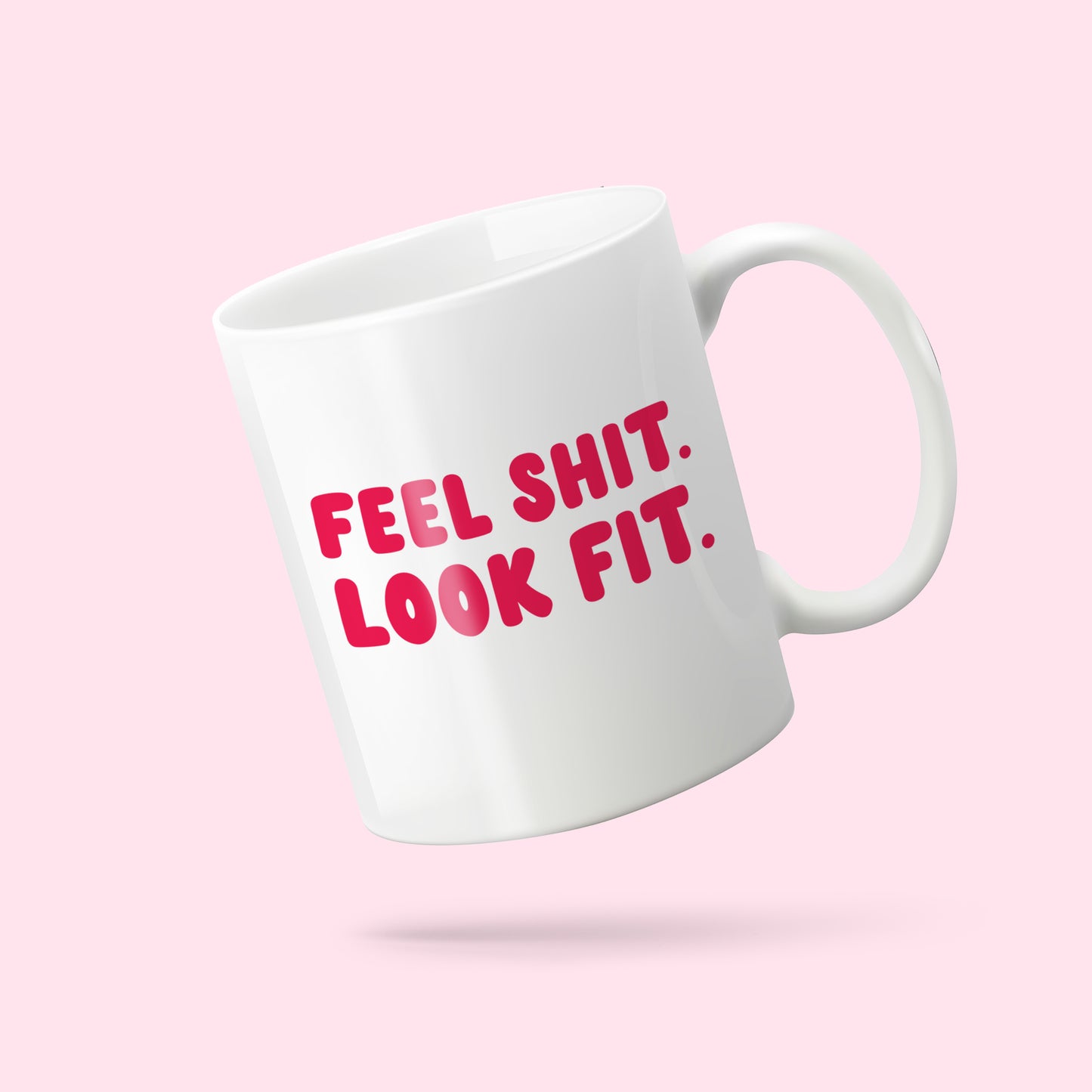Feel S*** Look Fit Mug