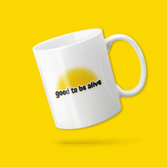 Good To Be Alive Sunshine Mug